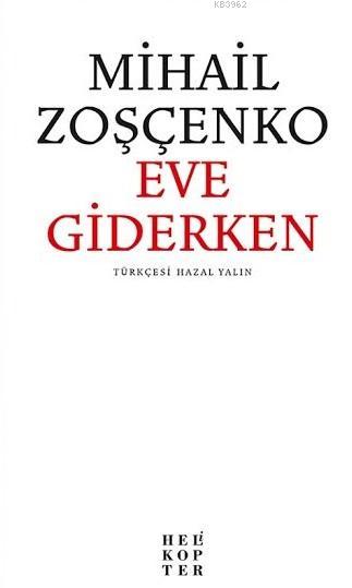 Eve Giderken - Mihail Zoşçenko | Yeni ve İkinci El Ucuz Kitabın Adresi