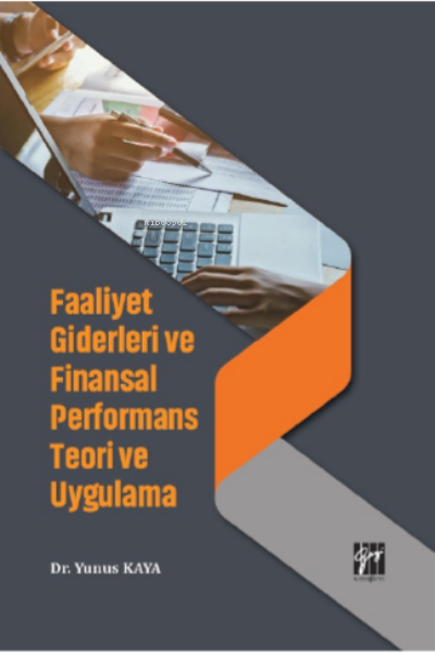 Faaliyet Giderleri ve Finansal Performans Teori ve Uygulama - Yunus Ka