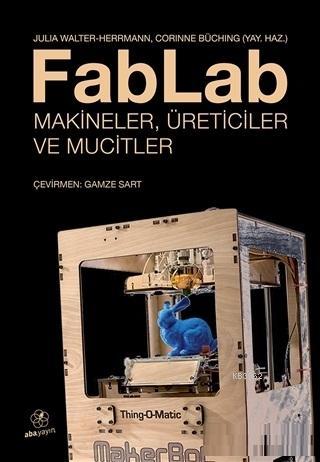 FabLab Makineler Üreticiler ve Mucitler - Julia Walter - Herrmann | Ye