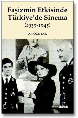 Faşizmin Etkisinde Türkiye'de Sinema (1939-1945) - Ali Özuyar | Yeni v