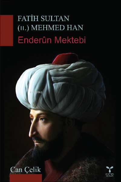 Fatih Sultan (II.) Mehmet Han ;Enderun Mektebi - Can Çelik | Yeni ve İ
