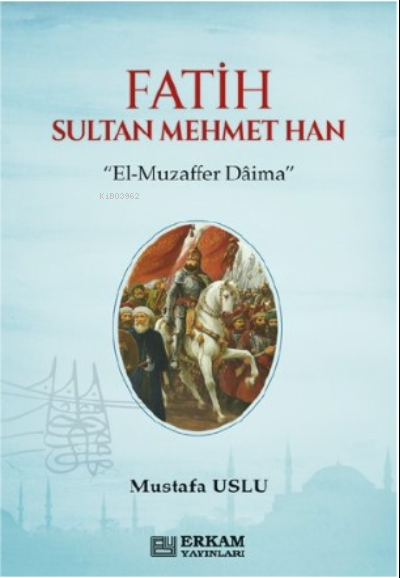 Fatih Sultan Mehmet Han - Mustafa Uslu | Yeni ve İkinci El Ucuz Kitabı