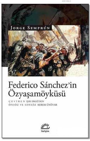 Federico Sanchez'in Özyaşamöyküsü - Jorge Semprun- | Yeni ve İkinci El