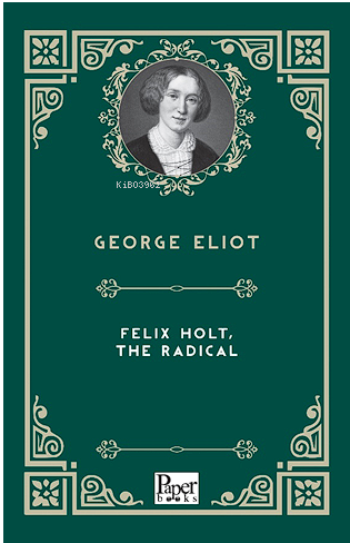 Felix Holt, The Radical - George Eliot | Yeni ve İkinci El Ucuz Kitabı