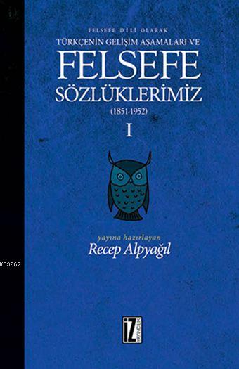 Felsefe Sözlüklerimiz - I (1851-1952) - Recep Alpyağıl | Yeni ve İkinc