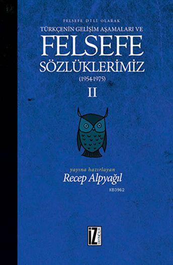 Felsefe Sözlüklerimiz - II (1954 - 1975) - Recep Alpyağıl | Yeni ve İk