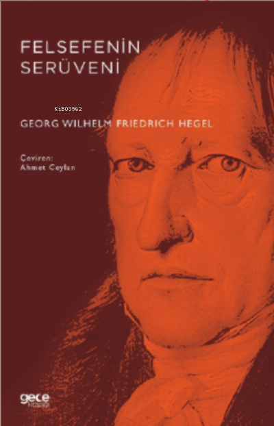 Felsefenin Serüveni - Georg Wilhelm Friedrich Hegel | Yeni ve İkinci E