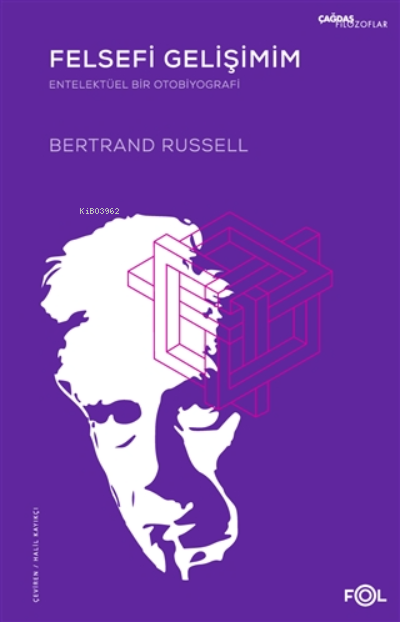 Felsefi Gelişimim - Entelektüel Bir Otobiyografi - Bertrand Russell | 