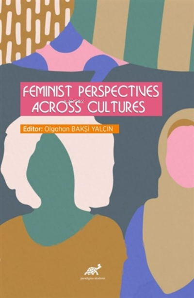 Feminist Perspectives Across Cultures - Olgahan Bakşi Yalçın | Yeni ve