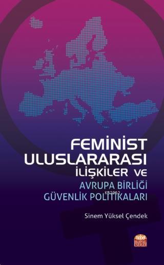 Feminist Uluslararası İlişkiler ve Avrupa Birliği Güvenlik Politikalar