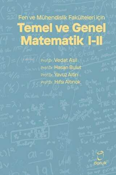 Fen ve Mühendislik Fakülteleri için Temel ve Genel Matematik 1 - 2 - V