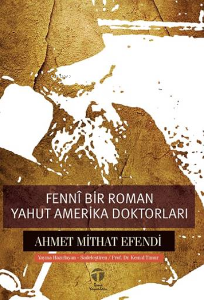 Fennî Bir Roman yahut Amerika Doktorları - Ahmet Mithat Efendi | Yeni 