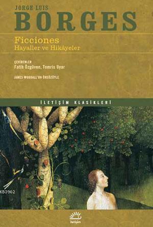 Ficciones: Hayaller ve Hikayeler - Jorge Luis Borges | Yeni ve İkinci 