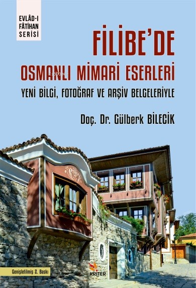 Filibe’de Osmanlı Mimari Eserleri;Yeni Bilgi, Fotoğraf ve Arşiv Belgel