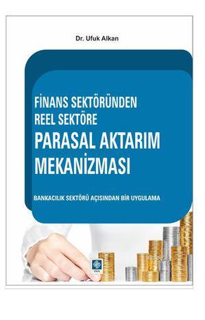 Finans Sektöründen Reel Sektöre Parasal Aktarım Mekanizması - Ufuk Alk
