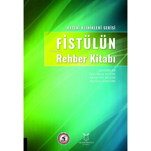 Fistülün Rehber Kitabı;Haseki Klinikleri Serisi - Okan Murat Aktürk | 