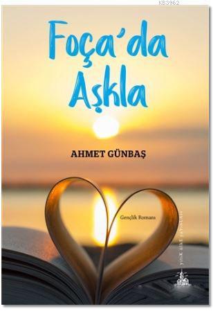 Foça'da Aşkla - Ahmet Günbaş | Yeni ve İkinci El Ucuz Kitabın Adresi