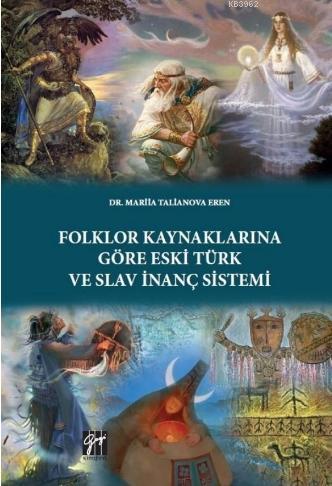 Folklor Kaynaklarına Göre Eski Türk ve Slav İnanç Sistemi - Mariia Tal