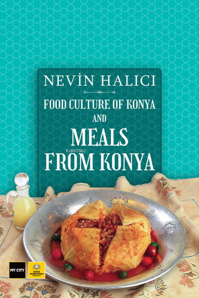 Food Culture Of Konya And Meals From Konya - Nevin Halıcı | Yeni ve İk
