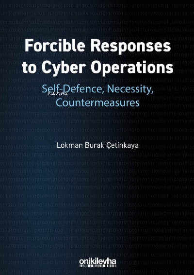 Forcible Responses to Cyber Operations: Self-Defence, Necessity, Count