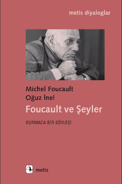 Foucault ve Şeyler - Michel Foucault | Yeni ve İkinci El Ucuz Kitabın 