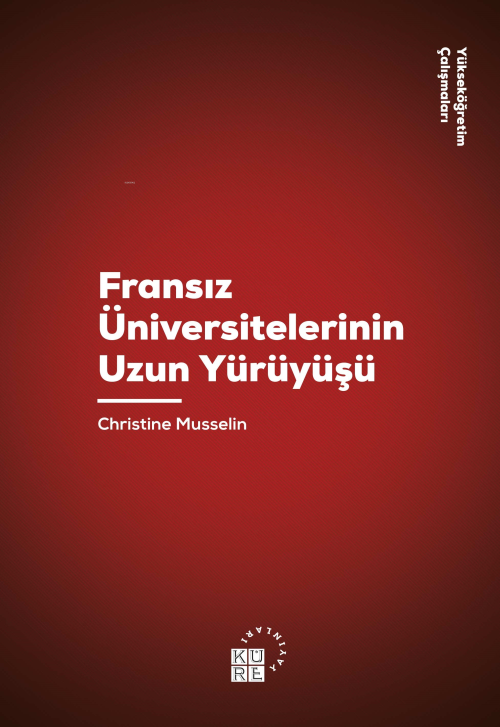 Fransız Üniversitelerinin Uzun Yürüyüşü - Christine Musselin | Yeni ve
