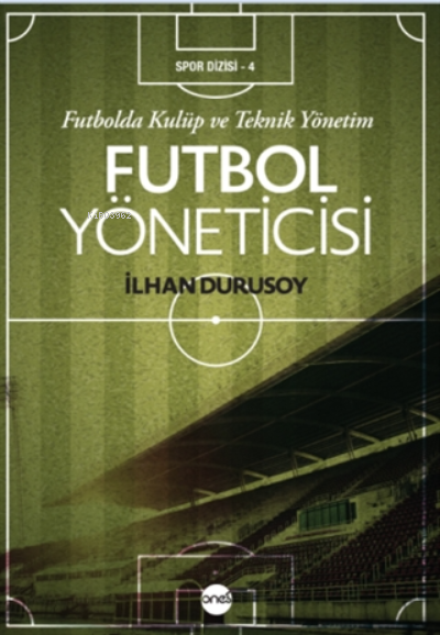 Futbol Yöneticisi Futbolda Kulüp ve Teknik Yönetim - İlhan Durusoy | Y