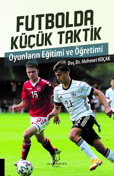 Futbolda Küçük Taktik Oyunların Eğitimi ve Öğretimi - Mehmet Koçak | Y