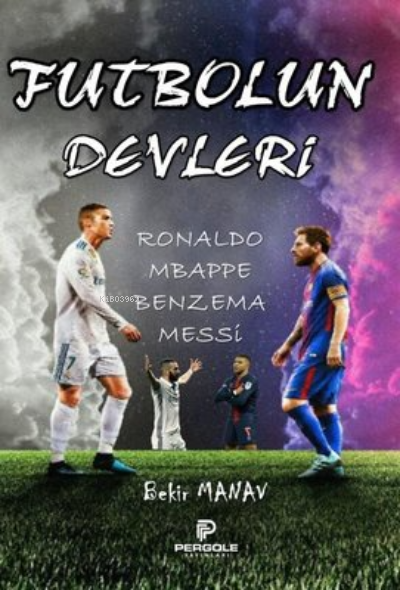 Futbolun Devleri: Ronaldo - Mbappe - Benzema - Messi - Bekir Manav | Y