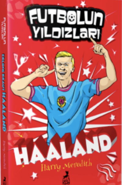 Futbolun Yıldızları Erling Braut Haaland - Harry Meredith | Yeni ve İk
