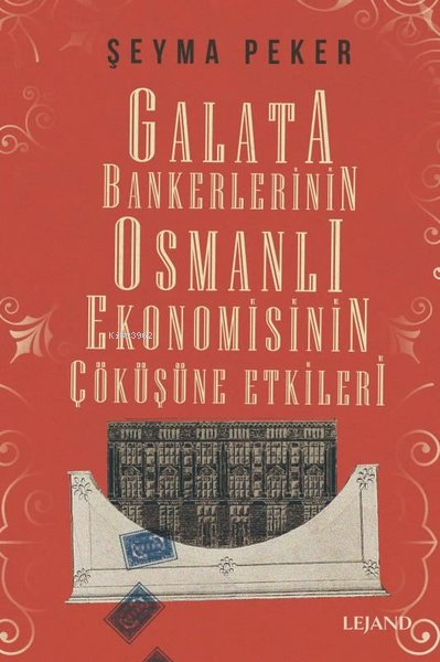 Galata Bankerlerinin Osmanlı Ekonomisinin Çöküşüne Etkileri - Şeyma Pe