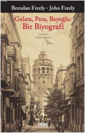 Galata, Pera, Beyoğlu: Bir Biyografi - Brendan Freely- | Yeni ve İkinc