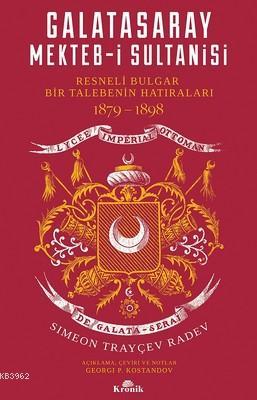 Galatasaray Mekteb-i Sultanisi - Simeon Trayçev Radev | Yeni ve İkinci