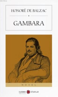 Gambara - Honore De Balzac | Yeni ve İkinci El Ucuz Kitabın Adresi