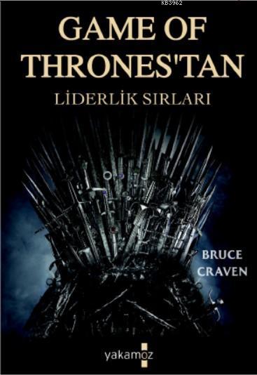 Game Of Thrones'tan Liderlik Sırları - Bruce Craven | Yeni ve İkinci E