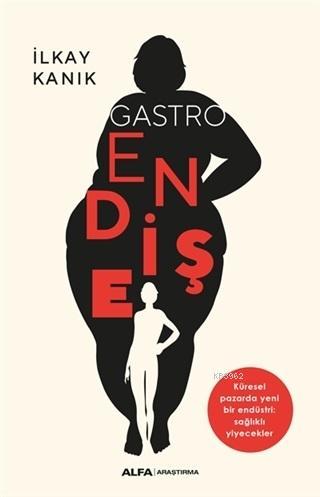 Gastro Endişe - İlkay Kanık | Yeni ve İkinci El Ucuz Kitabın Adresi