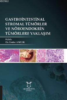 Gastrointestinal Stromal Tümörler ve Nöroendokrin Tümörlere Yaklaşım -