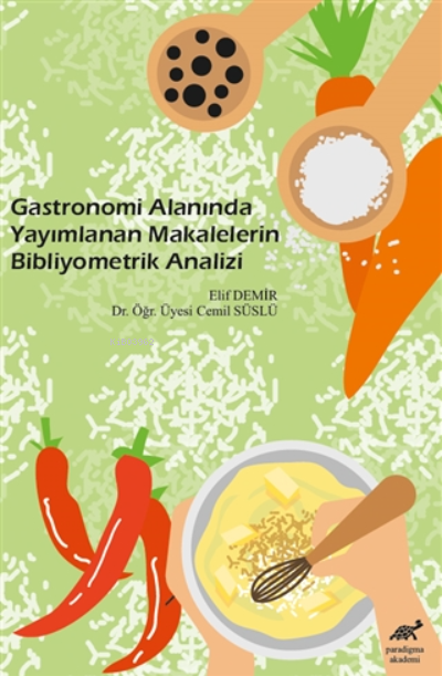 Gastronomi Alanında Yayımlanan Makalelerin Bibliyometrik Analizi - Eli