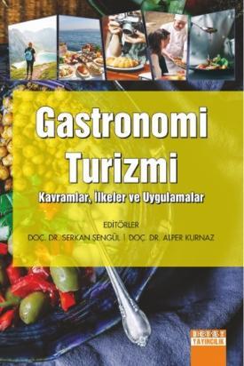 Gastronomi Turizmi Kavramlar, İlkeler ve Uygulamalar - Serkan Şengül |