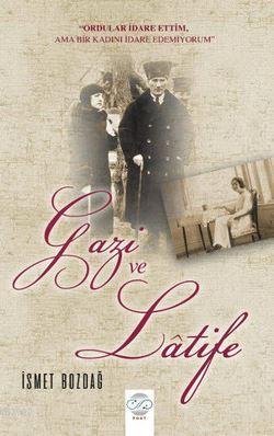 Gazi ve Latife - İsmet Bozdağ | Yeni ve İkinci El Ucuz Kitabın Adresi