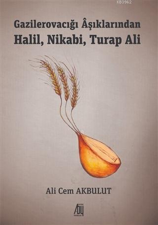 Gazilerovacığı Aşıklarından Halil, Nikabi, Turap Ali - Ali Cem Akbulut