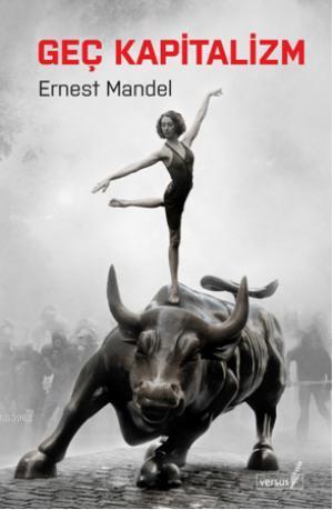Geç Kapitalizm - Ernest Mandel | Yeni ve İkinci El Ucuz Kitabın Adresi