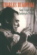 Gece Çılgın Ayak Sesleriyle Yırtıldı - Charles Bukowski | Yeni ve İkin
