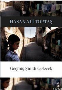 Geçmiş Şimdi Gelecek - Hasan Ali Toptaş | Yeni ve İkinci El Ucuz Kitab