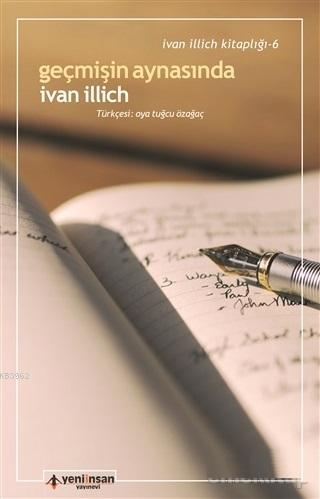 Geçmişin Aynasında - Ivan Illich | Yeni ve İkinci El Ucuz Kitabın Adre