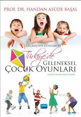 Geçmişten Günümüze Türkiye'de Geleneksel Çocuk Oyunları - Handan Asude