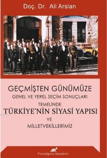 Geçmişten Günümüze Türkiye'nin Siyasi Yapısı ve Milletvekillerimiz - A