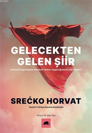 Gelecekten Gelen Şiir - Srecko Horvat | Yeni ve İkinci El Ucuz Kitabın