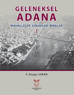 Geleneksel Adana 1 Mahalleler, Sokaklar, Binalar - F. Duygu Saban | Ye