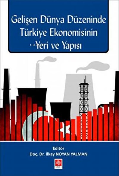Gelişen Dünya Düzeninde Türkiye Ekonomisinin Yeri ve Yapısı - Kolektif